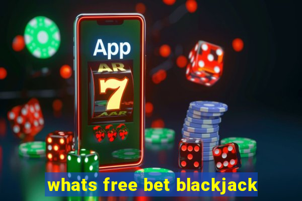 whats free bet blackjack