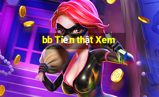 bb Tiền thật Xem