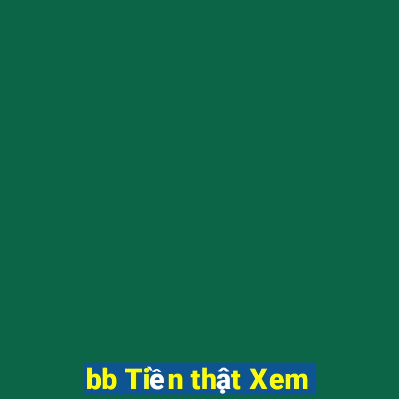 bb Tiền thật Xem