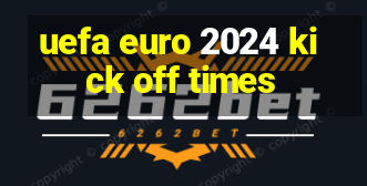 uefa euro 2024 kick off times