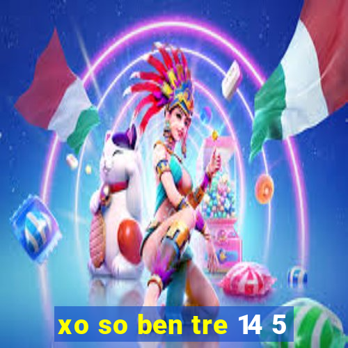 xo so ben tre 14 5