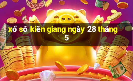 xổ số kiên giang ngày 28 tháng 5