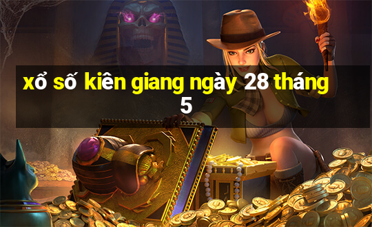 xổ số kiên giang ngày 28 tháng 5