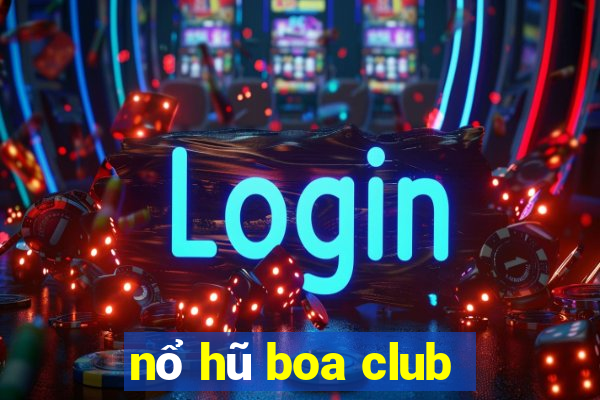 nổ hũ boa club