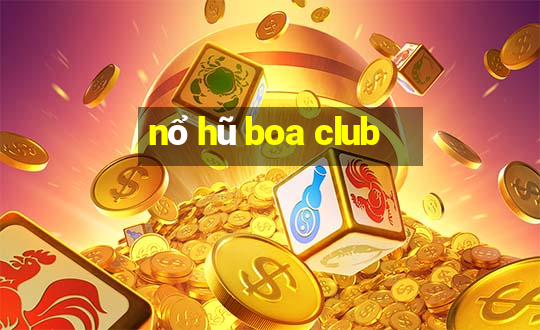 nổ hũ boa club