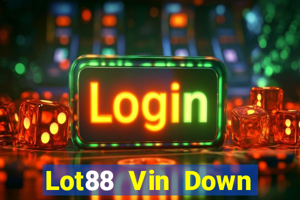 Lot88 Vin Down Game Bài Vui