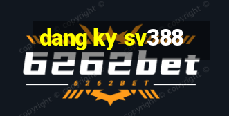 dang ky sv388