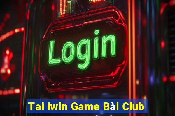 Tai Iwin Game Bài Club