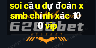 soi cầu dự đoán xsmb chính xác 100 vip