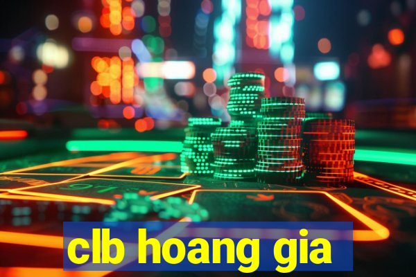 clb hoang gia