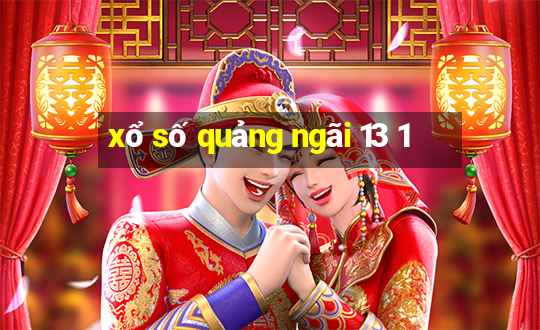 xổ số quảng ngãi 13 1