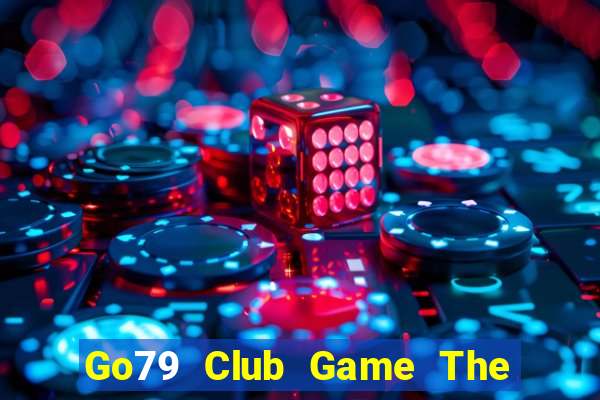 Go79 Club Game The Bài Hay Nhất 2021