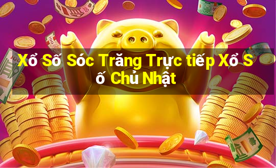 Xổ Số Sóc Trăng Trực tiếp Xổ Số Chủ Nhật