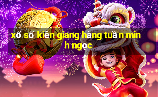 xổ số kiên giang hàng tuần minh ngọc