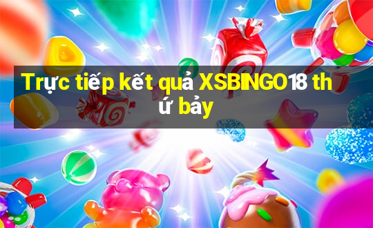 Trực tiếp kết quả XSBINGO18 thứ bảy