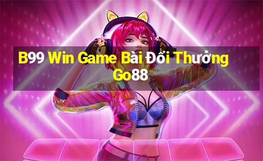 B99 Win Game Bài Đổi Thưởng Go88