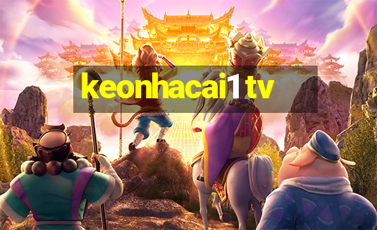 keonhacai1 tv