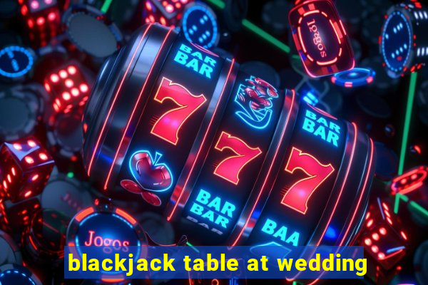 blackjack table at wedding