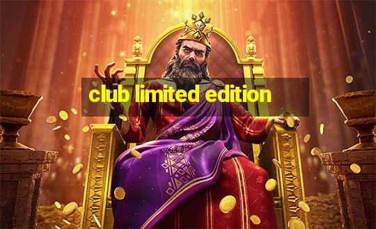 club limited edition