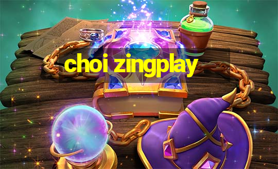 choi zingplay