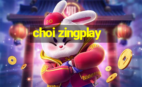 choi zingplay