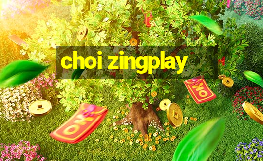 choi zingplay