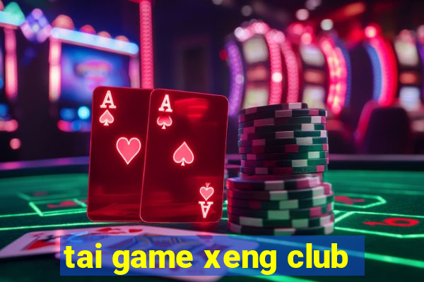 tai game xeng club