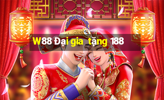 W88 Đại gia  tặng 188