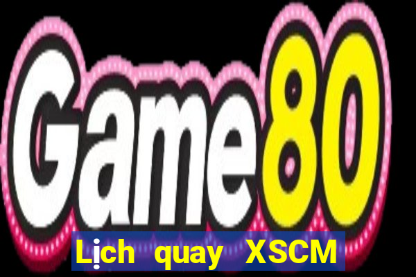 Lịch quay XSCM ngày 12