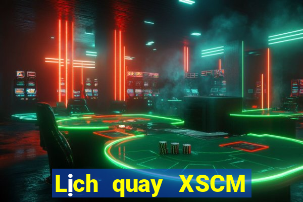 Lịch quay XSCM ngày 12