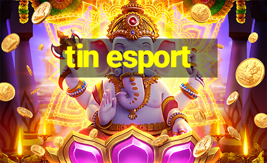 tin esport