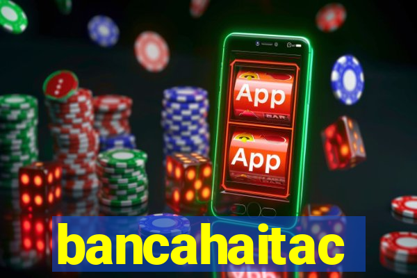 bancahaitac