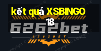 kết quả XSBINGO18