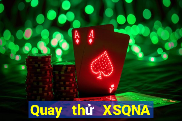 Quay thử XSQNA ngày 31