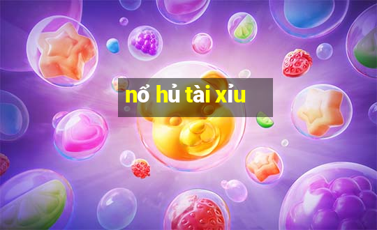 nổ hủ tài xỉu