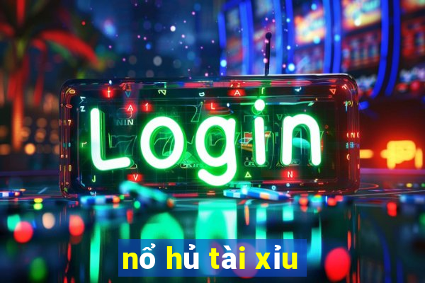 nổ hủ tài xỉu