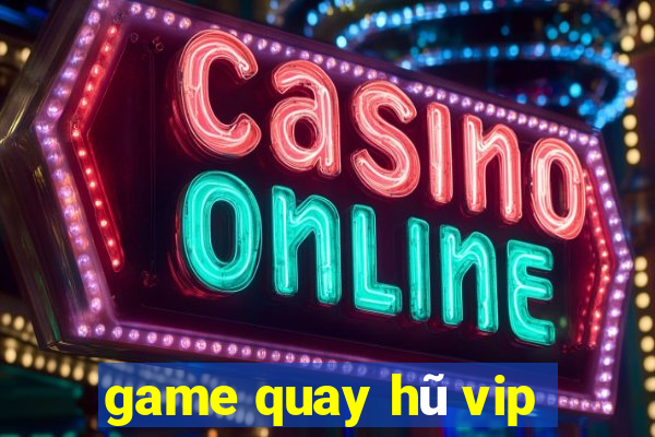 game quay hũ vip