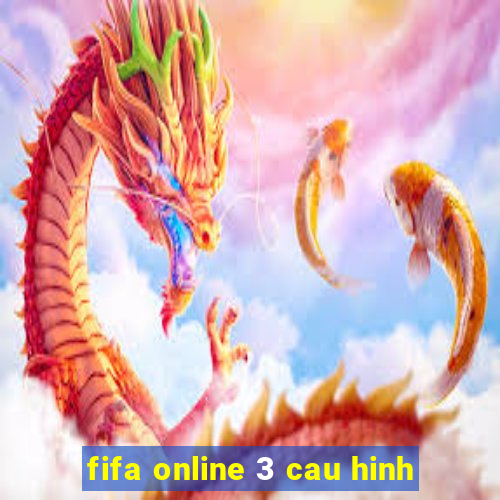 fifa online 3 cau hinh