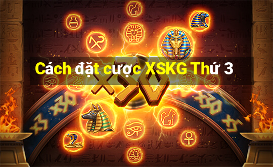 Cách đặt cược XSKG Thứ 3