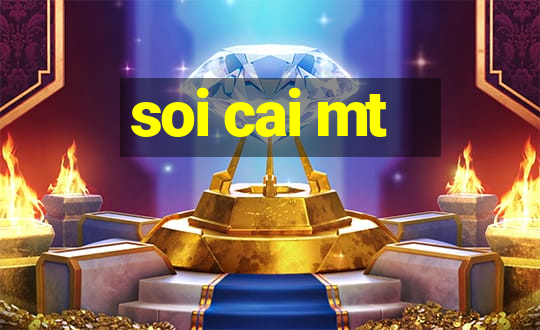 soi cai mt