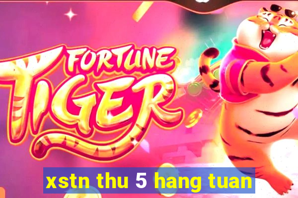 xstn thu 5 hang tuan