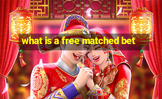 what is a free matched bet