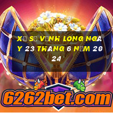 xổ số vĩnh long ngày 23 tháng 6 năm 2024