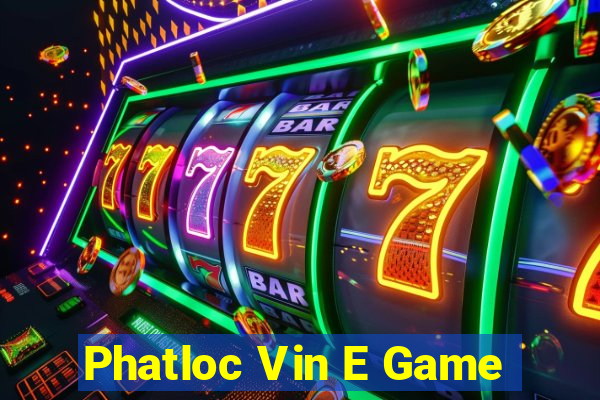 Phatloc Vin E Game