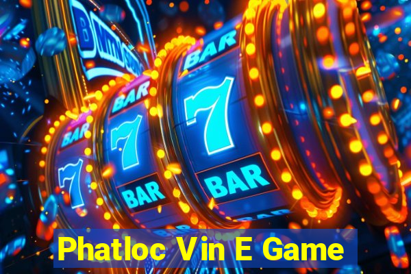 Phatloc Vin E Game