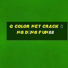 q Color Net Crack Ứng dụng Fun88