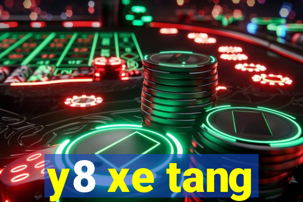 y8 xe tang