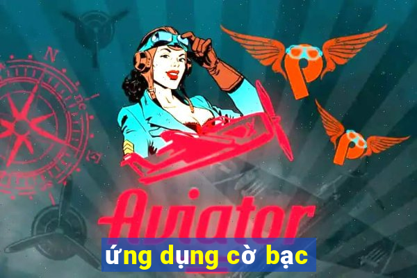 ứng dụng cờ bạc