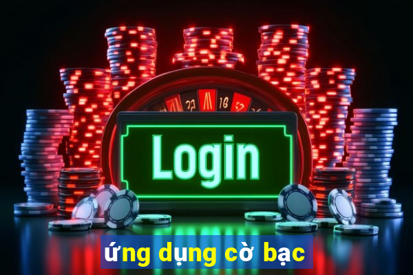 ứng dụng cờ bạc