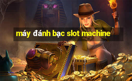 máy đánh bạc slot machine